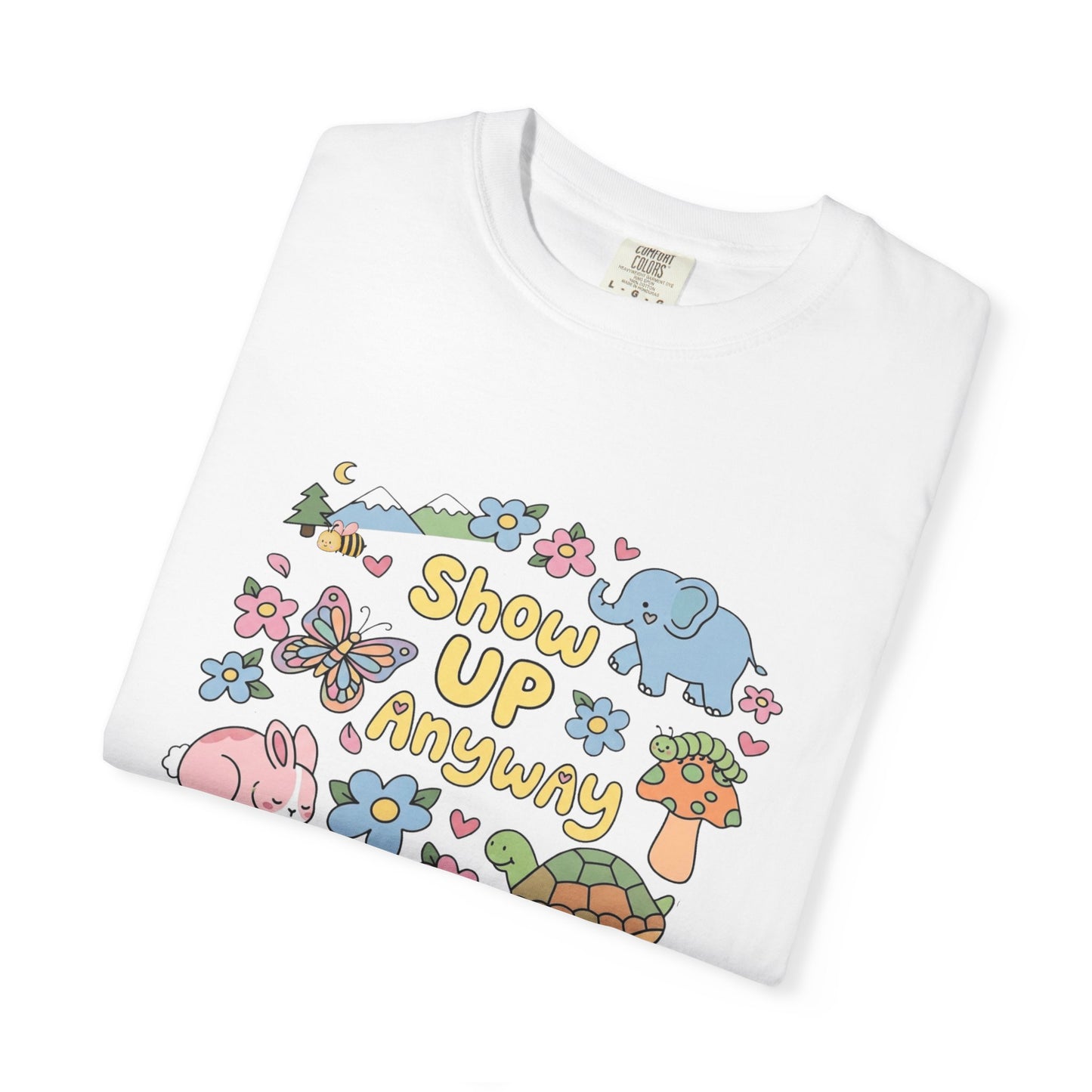 Show Up Anyway Cute Animals Graphic T-Shirt