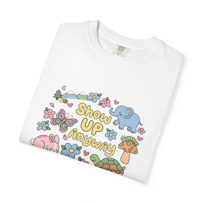 Show Up Anyway Cute Animals Graphic T-Shirt