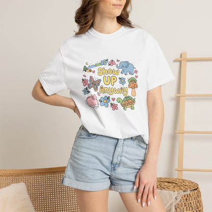 Show Up Anyway Cute Animals Graphic T-Shirt