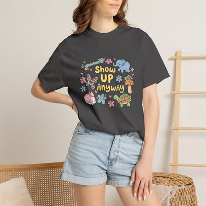 Show Up Anyway Cute Animals Graphic T-Shirt