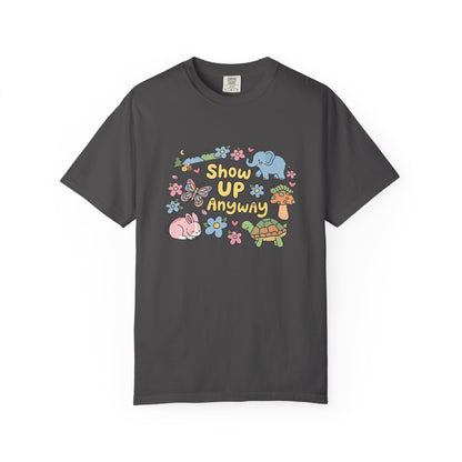 Show Up Anyway Cute Animals Graphic T-Shirt
