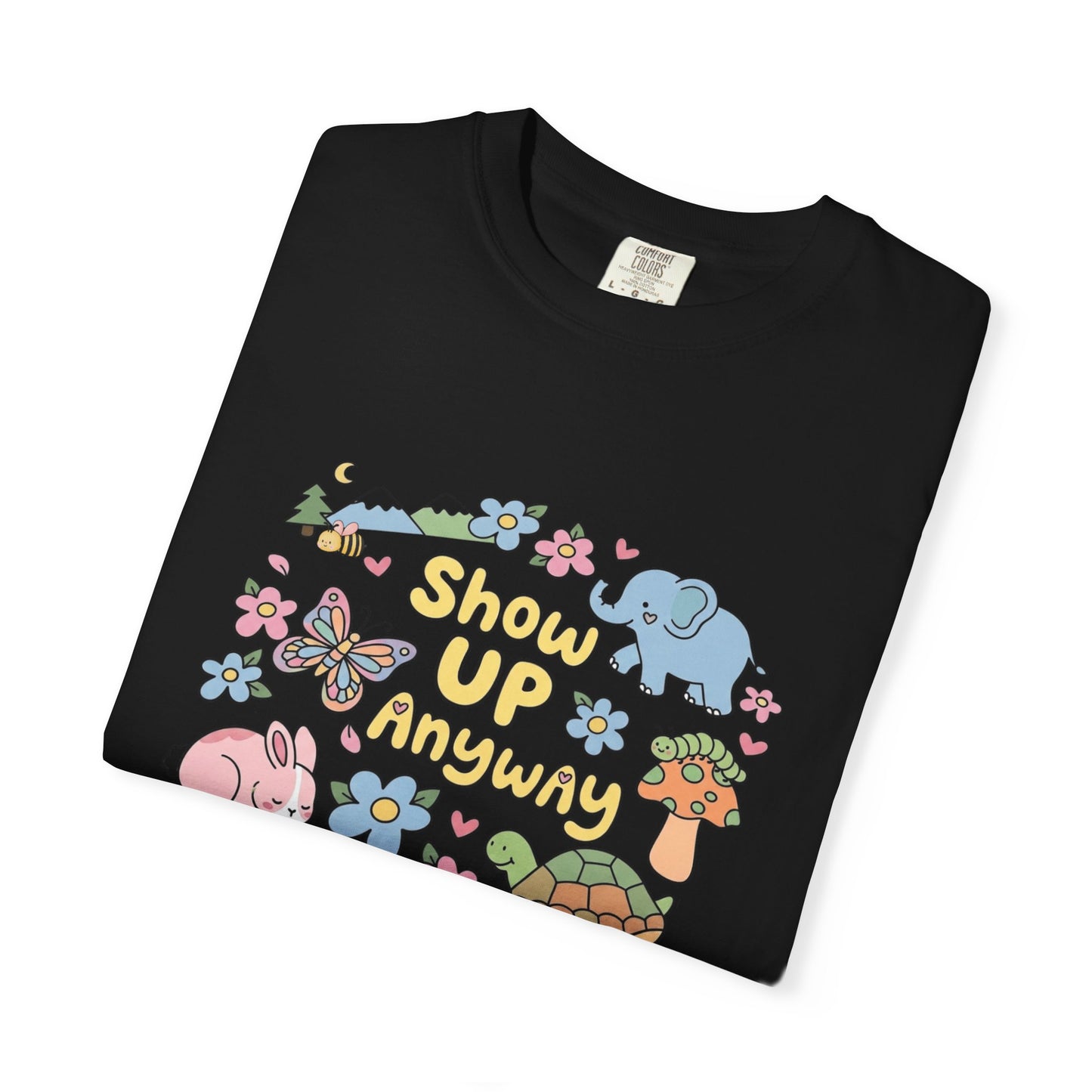 Show Up Anyway Cute Animals Graphic T-Shirt