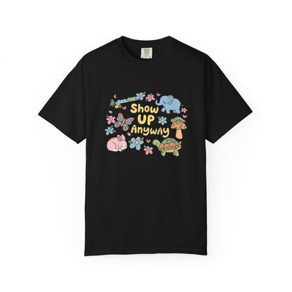 Show Up Anyway Cute Animals Graphic T-Shirt