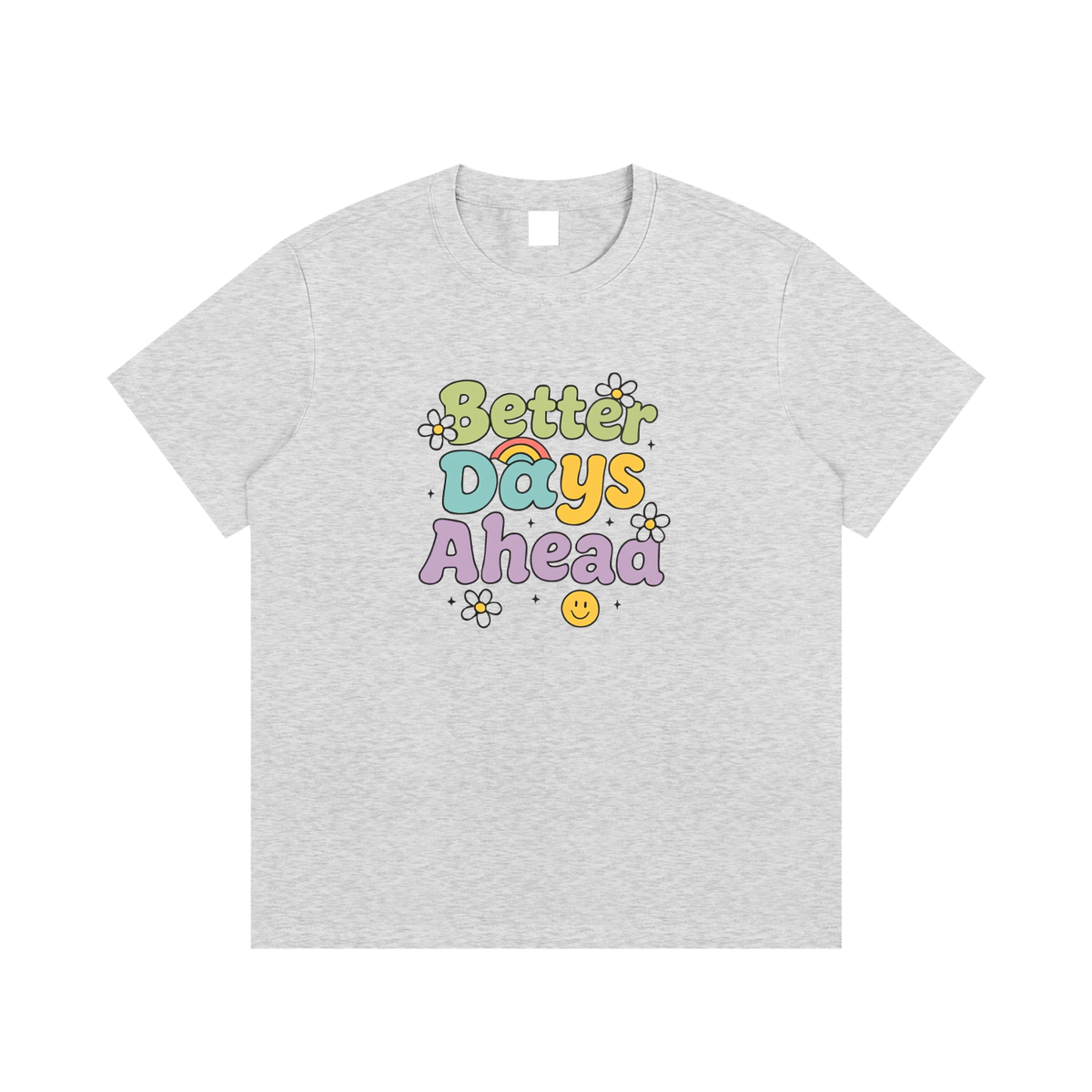 Better Days Ahead Positive Message Graphic T-Shirt
