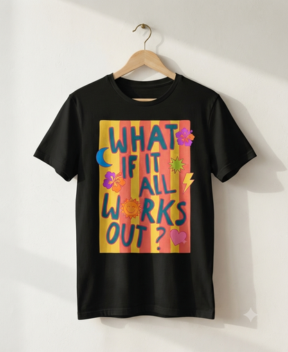 What If It All Works Out? Tee