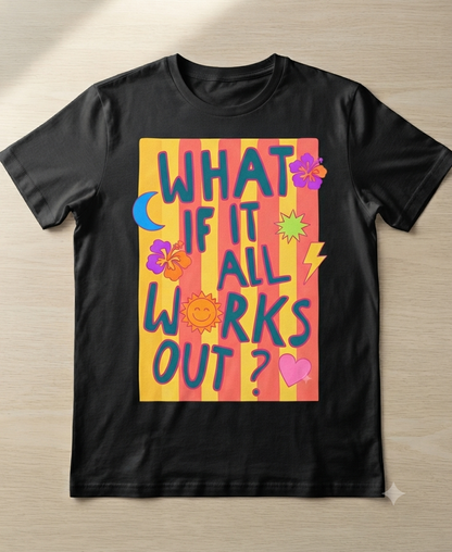 What If It All Works Out? Tee