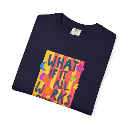 What If It All Works Out? Tee