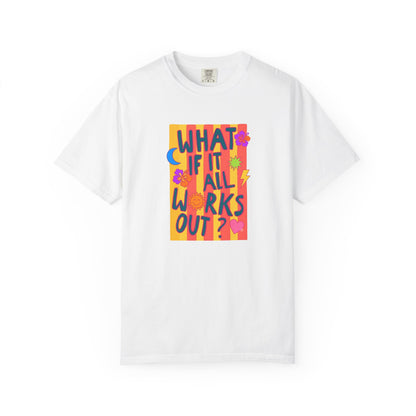 What If It All Works Out? Tee