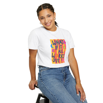 What If It All Works Out? Tee