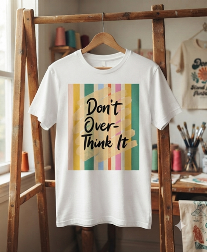 Dont Over Think It